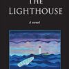 The Lighthouse: A Novel