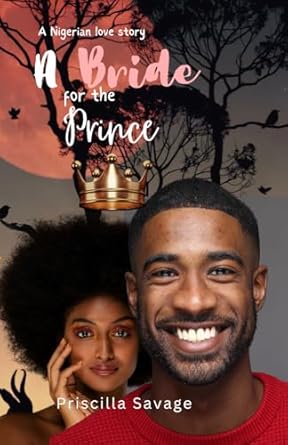 A Bride For The Prince: A Forbidden Student - Teacher Romance (A Nigerian love story)