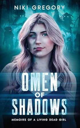 Omen Of Shadows: Memoirs Of A Living Dead Girl