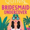 Bridesmaid Undercover: An incredibly steamy, hilarious, friends to lovers, love triangle romantic comedy