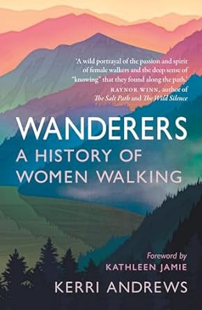 Wanderers: A History of Women Walking