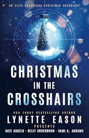 Christmas in the Crosshairs: An Elite Guardians Christmas Anthology: 4