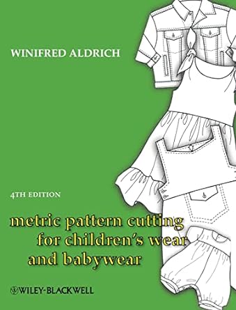 Metric Pattern Cutting for Children's Wear and Babywear: From Birth to 14 Years
