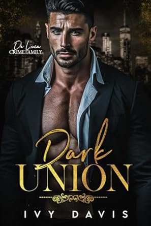 Dark Union: An Arranged Marriage Mafia Romance