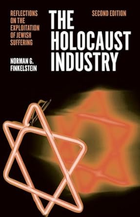 Holocaust Industry: Reflections on the Exploitation of Jewish Suffering: Reflections on the Exploitation of Jewish Suffering