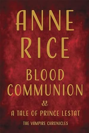 Blood Communion: A Tale of Prince Lestat: 13