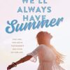 We'll Always Have Summer: Book 3 in the Summer I Turned Pretty Series