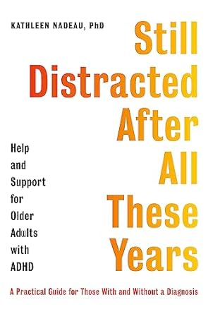 Still Distracted After All These Years: Help and Support for Older Adults with ADHD