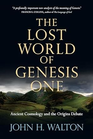 The Lost World of Genesis One: Ancient Cosmology and the Origins Debate: 2