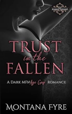Trust in the Fallen: A Dark MFM Age Gap Romance