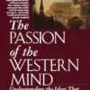 Passion of the Western Mind: Understanding the Ideas That Have Shaped Our World View