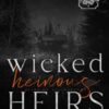 Wicked Heinous Heirs: A Dark High School Bully Romance