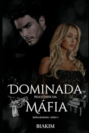 Dominada pelo Chefe da Máfia: LIVRO I - MÁFIA ROMANO