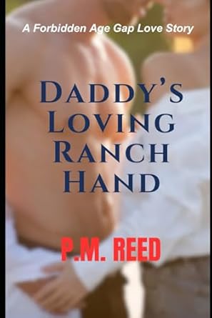 Daddy’s Loving Ranch Hand: A Forbidden Age Gap Love Story