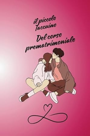 Il piccolo taccuino del corso prematrimoniale: (piccolo ma bello)