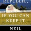 A Republic, If You Can Keep It