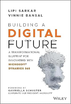 Building a Digital Future: A Transformational Blueprint for Innovating with Microsoft Dynamics 365