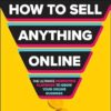 How to Sell Anything Online: The Ultimate Marketing Playbook to Grow Your Online Business