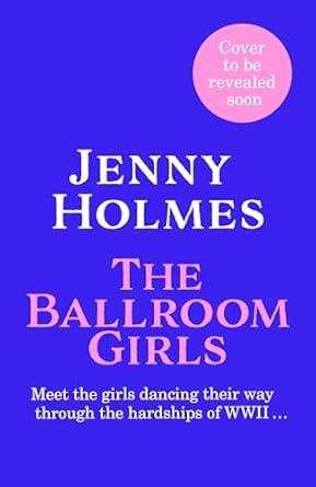 The Ballroom Girls: A spellbinding and heart-warming new WWII romance (The Ballroom Girls Book 1)