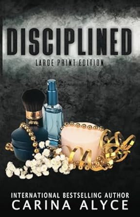 Disciplined: A Steamy Daddy's Girl Medical Romance Large Print