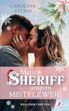 Mein Sheriff unterm Mistelzweig: Wild Creek Christmas