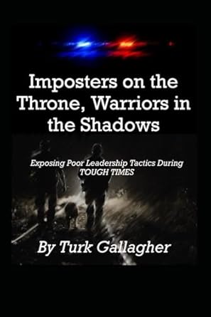 Imposters on the Throne, Warriors in the Shadows: Exposing Poor Leadership Tactics During TOUGH TIMES