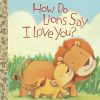 LGB How Do Lions Say I Love You?