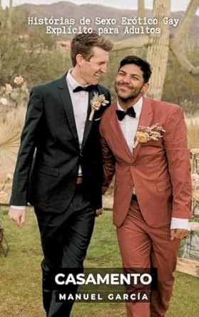 Casamento: Histórias de Sexo Erótico Gay Explícito para...