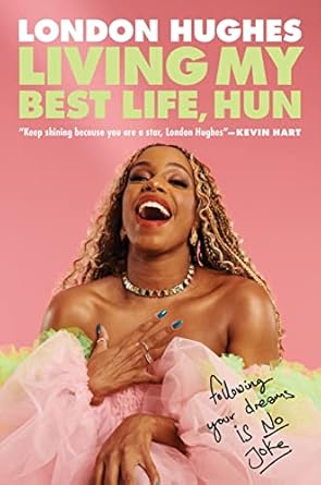 Living My Best Life, Hun: Following Your Dreams Is No Joke