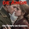 El Poder del Amor en Tiempos de Guerra