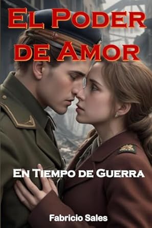 El Poder del Amor en Tiempos de Guerra