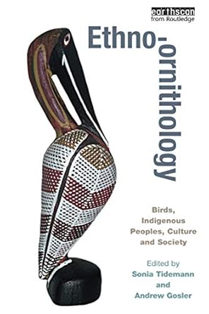 Ethno-ornithology: Birds, Indigenous Peoples, Culture and Society