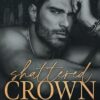 Shattered Crown: A Dark Mafia Age Gap Romance (Kozlov Empire Book 4)