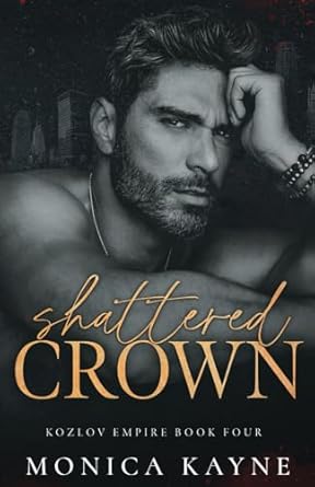 Shattered Crown: A Dark Mafia Age Gap Romance (Kozlov Empire Book 4)