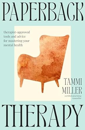 Paperback Therapy: Therapist-approved tools and advice for mastering your mental health