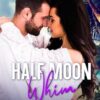 Half Moon Whim: An Enemies to Lovers Beach Romance (5)