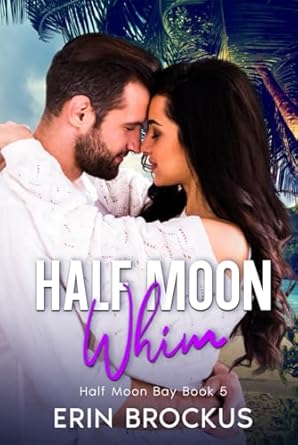 Half Moon Whim: An Enemies to Lovers Beach Romance (5)