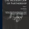 The Modern Law of Partnership: Including a Full Consideration of Joint Adventures, Limited Partnerships, and Joint Stock Companies, Together With a Treatment of the Uniform Partnership Act; Volume 1