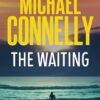 The Waiting: The Brand New Ballard & Bosch Thriller