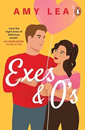 Exes and O's: The next swoon-worthy rom-com from romance sensation Amy Lea
