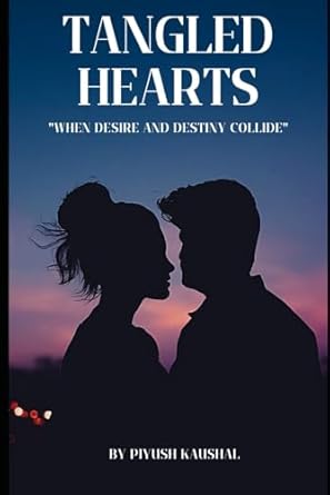 Tangled Hearts: When desire and destiny collide