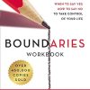 Boundaries Workbook: When To Say Yes, How To Say No To Take Control Of Your Life