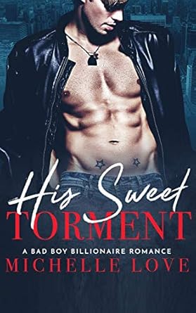 His Sweet Torment: A Bad Boy Billionaire Romance