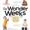 The Wonder Weeks: A Stress-Free Guide to Your Baby`s Behavior