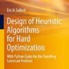 Design of Heuristic Algorithms for Hard Optimization: With Python Codes for the Travelling Salesman Problem