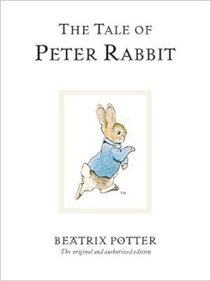 The Tale of Peter Rabbit: The original and authorized edition: 1