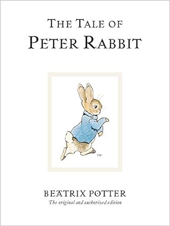 The Tale of Peter Rabbit: The original and authorized edition: 1
