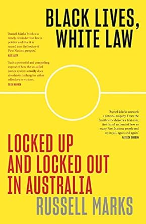 Black Lives, White Law: Locked Up and Locked Out in Australia