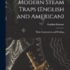 Modern Steam Traps (English and American): Their Construction and Working