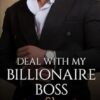 Deal with my Billionaire Boss: An agreement with consequences